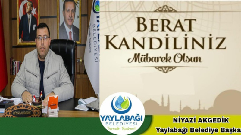 Niyazi Akgedik, Berat Kandili dolayısıyla bir mesaj yayımladı