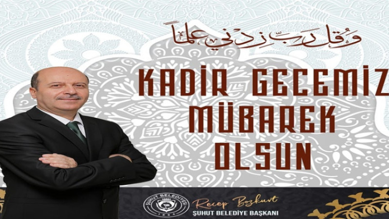 Recep Bozkurt, Kadir Gecesi dolayısıyla bir mesaj yayımladı