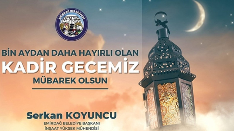 Serkan Koyuncu, Kadir Gecesi dolayısıyla bir mesaj yayımladı