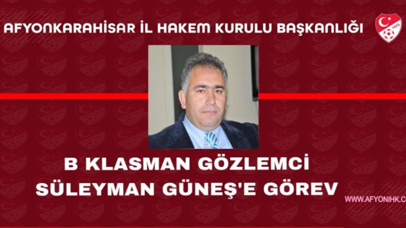 Süleyman Güneş'e görev verildi