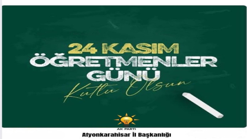 AK Parti İl Başkanlığı, Öğretmenler Günü dolayısıyla mesaj yayımladı