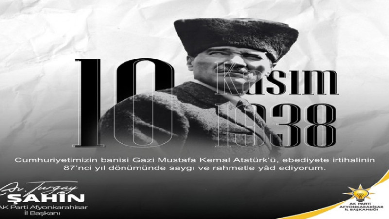 Şahin, 10 Kasım Atatürk'ü Anma Günü dolayısıyla bir mesaj yayımladı